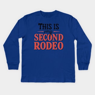 Second Rodeo - Playful Typography Embraced Kids Long Sleeve T-Shirt